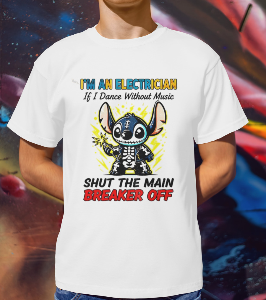 Stitch I'm An Electrician Breaker Off Electric Dance Style T-Shirt