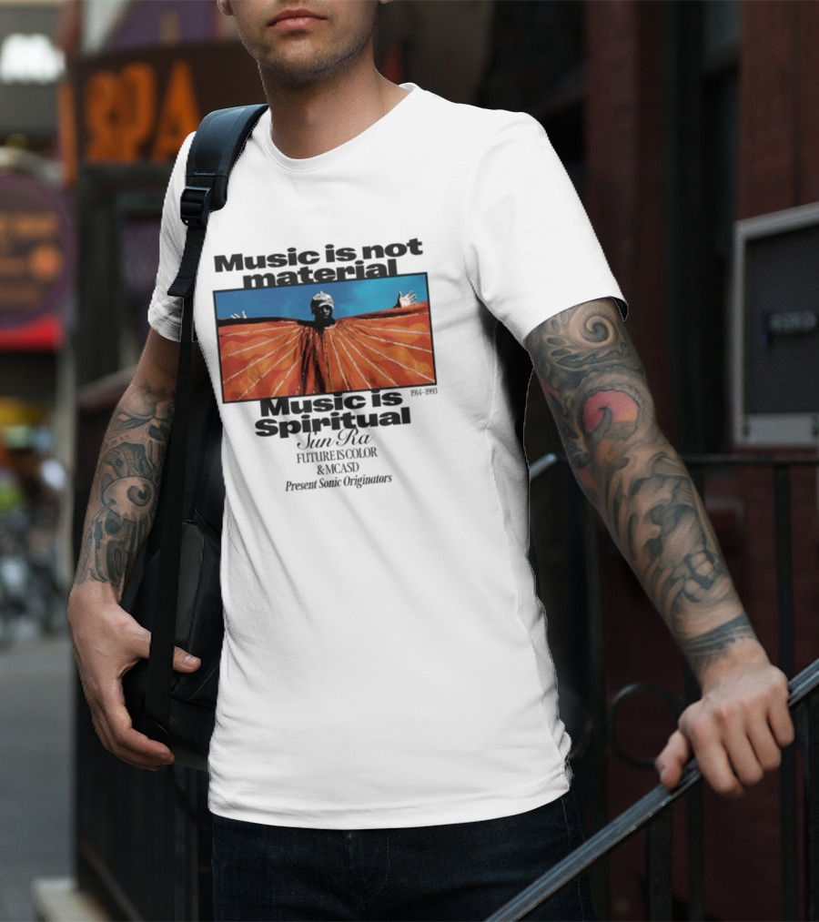 Sun Ra Music Is Not Material Music Is Spiritual Future Is Color MCASD Present Sonic Originators T-Shirt