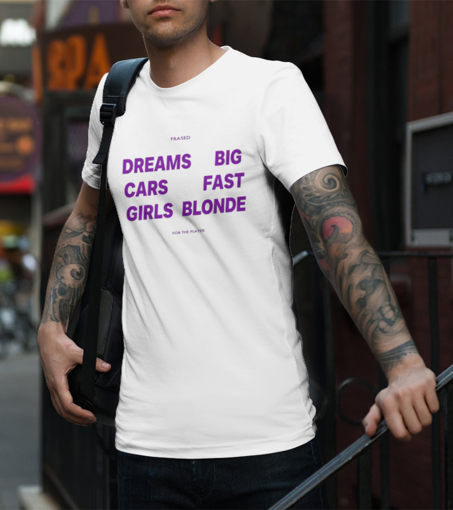Flaired Dreams Big Cars Fast Girls Blonde For The Dreamer T-Shirt