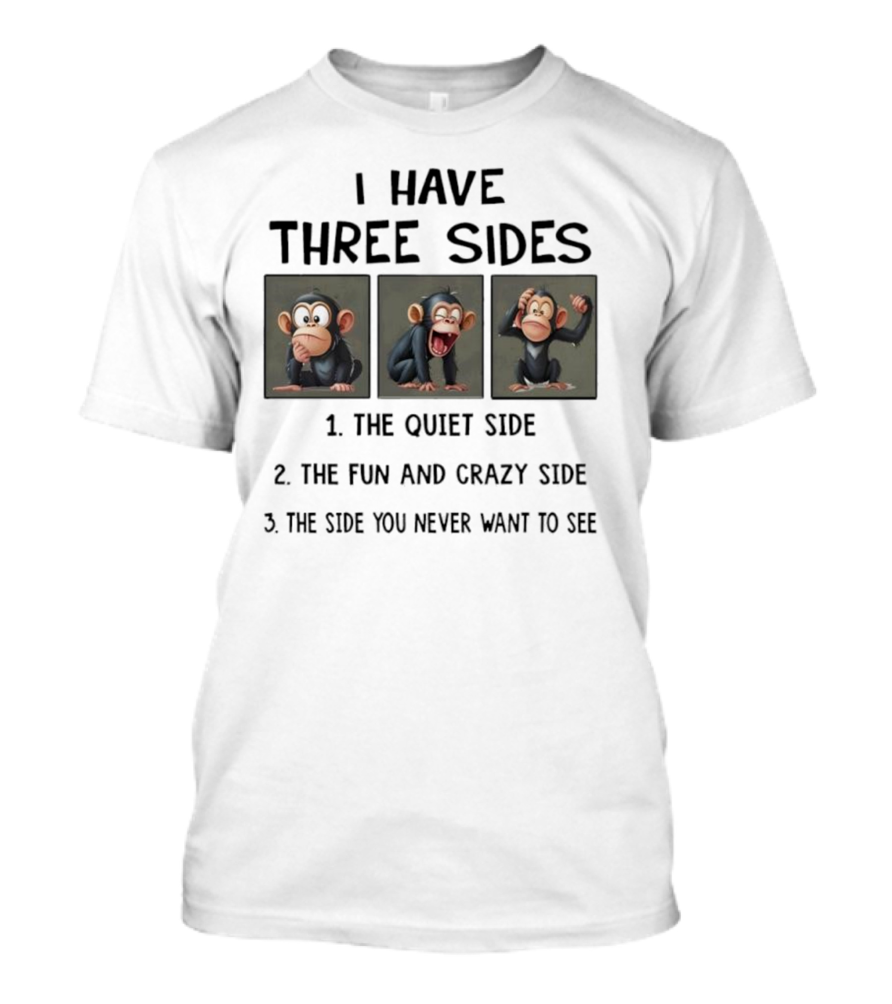 Monkey Three Sides Quiet Fun Crazy You Never Want To See T-Shirt