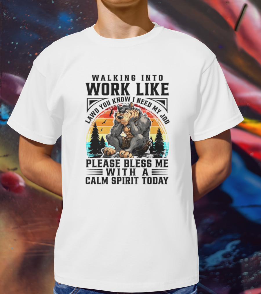 Wolf Walking Into Work Like Lawd You Know I Need My Job Please Bless Me With A Calm Spirit Today Vintage Sunset Forest Silhouette T-Shirt