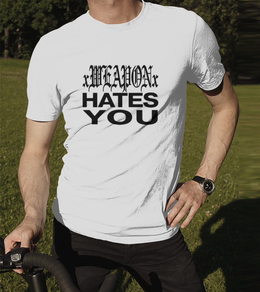 Xweaponx Hates You Bold Gothic Style Text T-Shirt