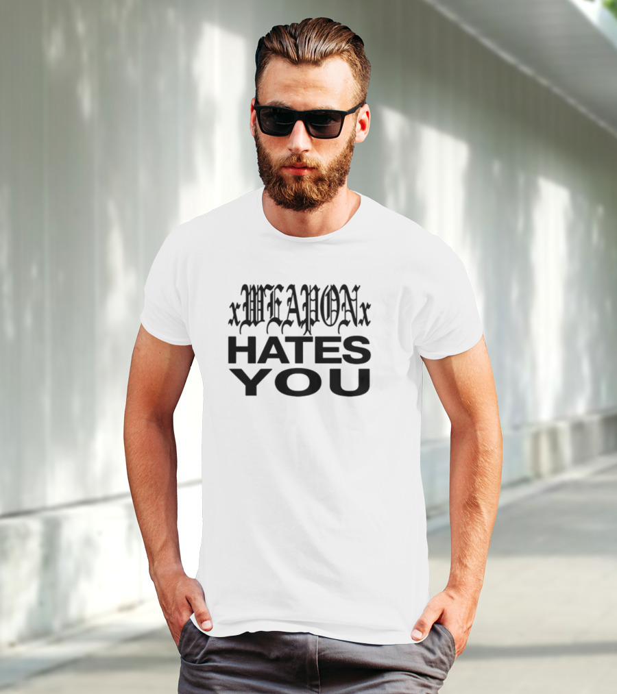 Xweaponx Hates You Bold Gothic Style Text T-Shirt