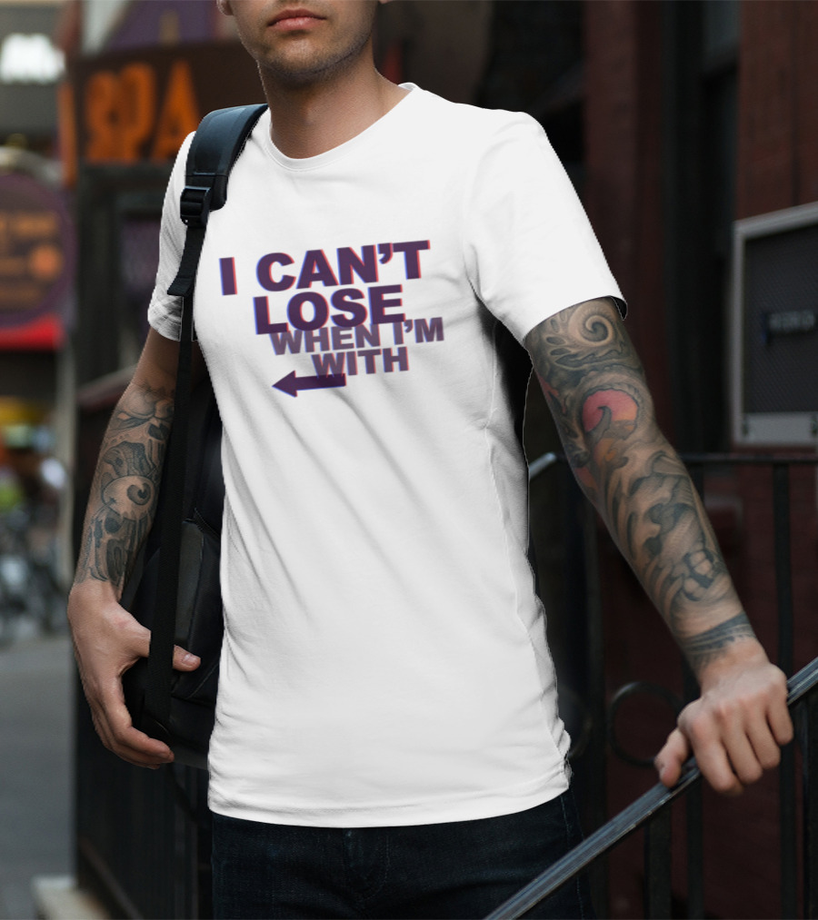 I Can't Lose When I'm With Arrow Left T-Shirt
