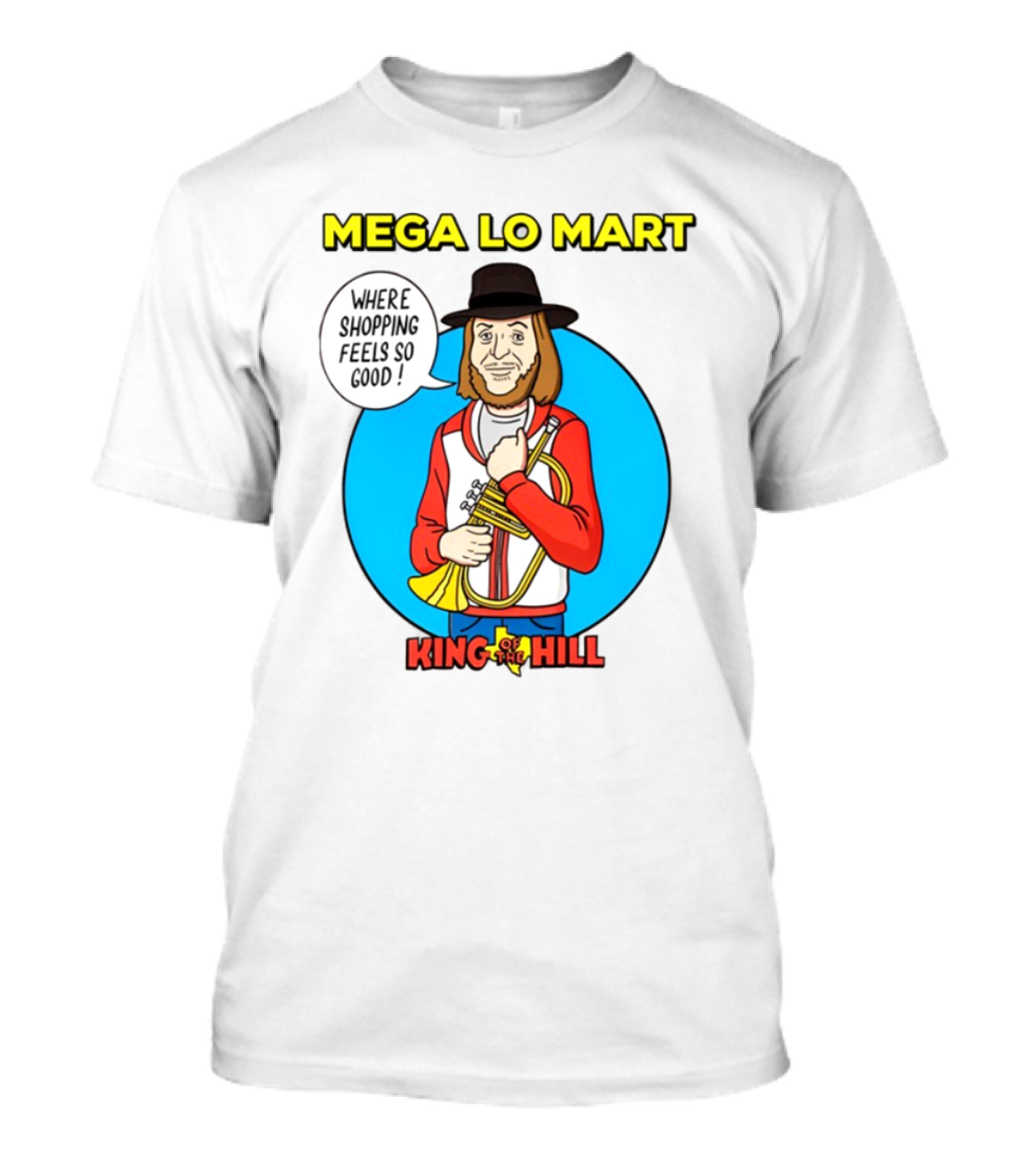 Mega Lo Mart King Of The Hill Where Shopping Feels So Good T-Shirt