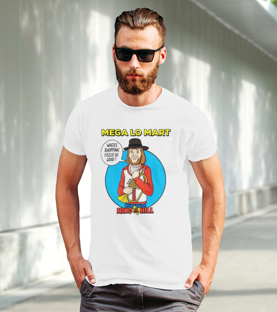 Mega Lo Mart King Of The Hill Where Shopping Feels So Good T-Shirt