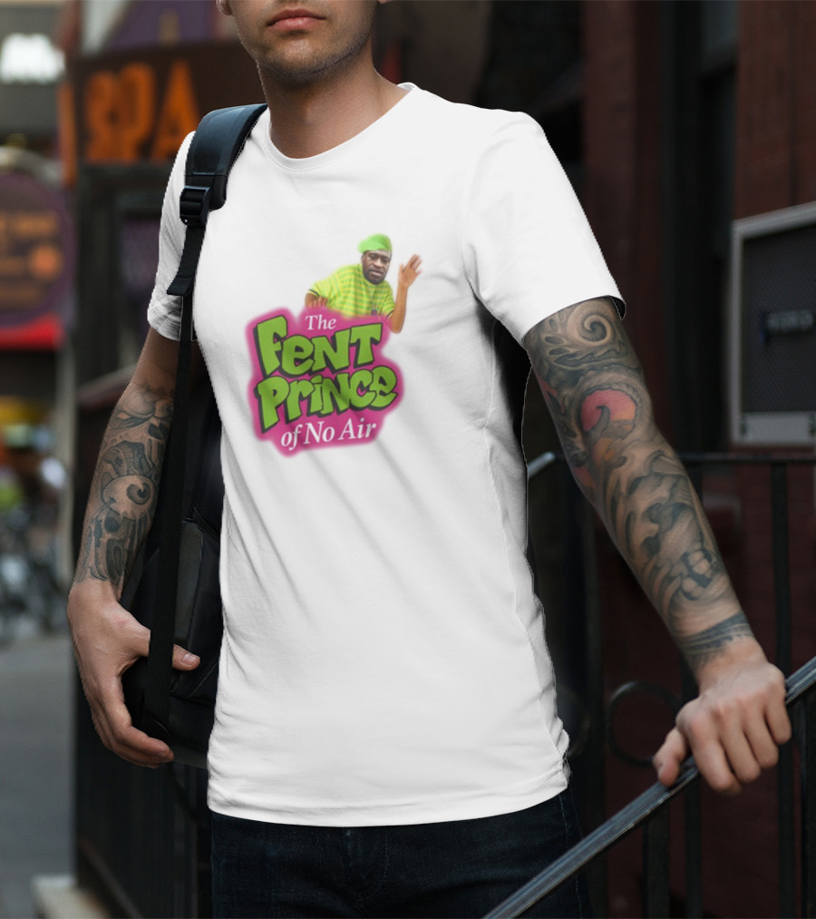 The Fent Prince Of No Air Bruhtees T-Shirt