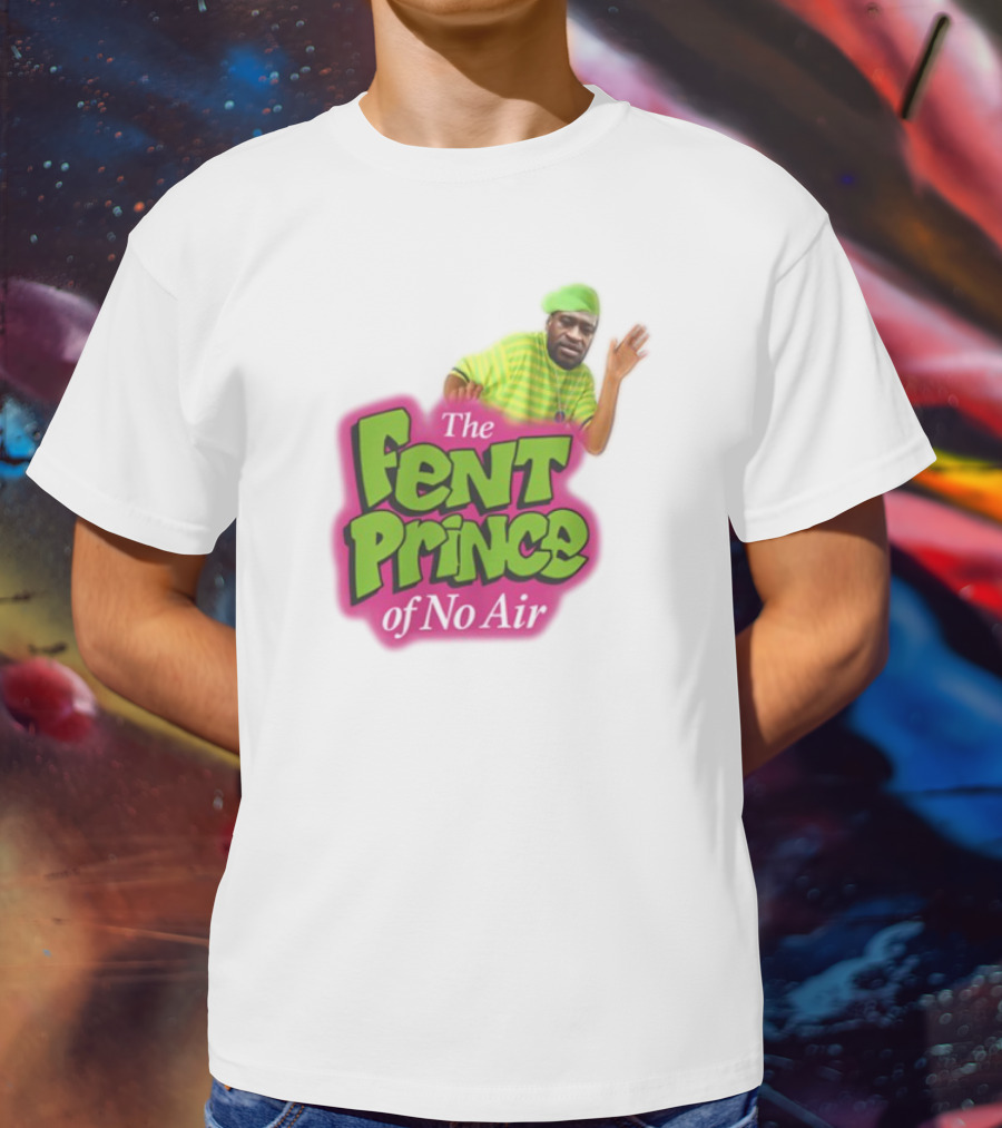 The Fent Prince Of No Air Bruhtees T-Shirt