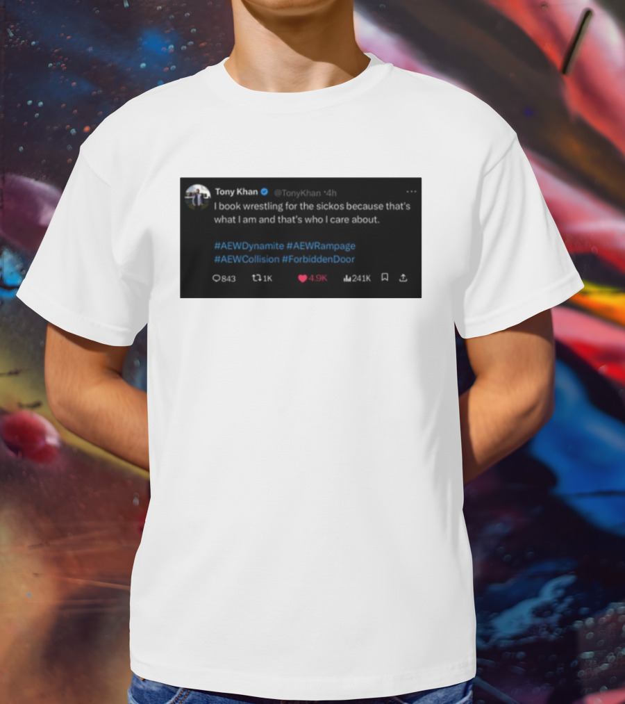 Tony Khan I Book Wrestling For The Sickos AEW Dynamite Rampage Collision Forbidden Door T-Shirt