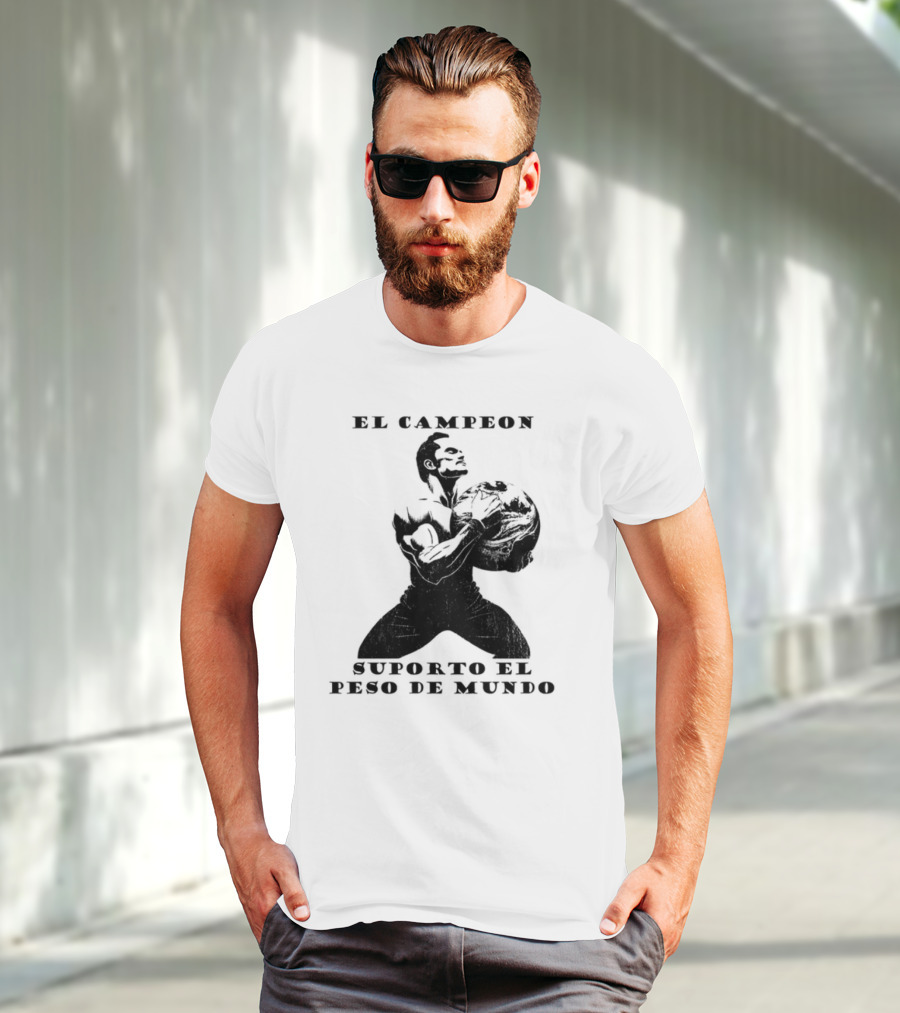 El Campeon Soporta El Peso De Mundo Fuerza Y Resistencia Muscular Hombre Poderoso T-Shirt