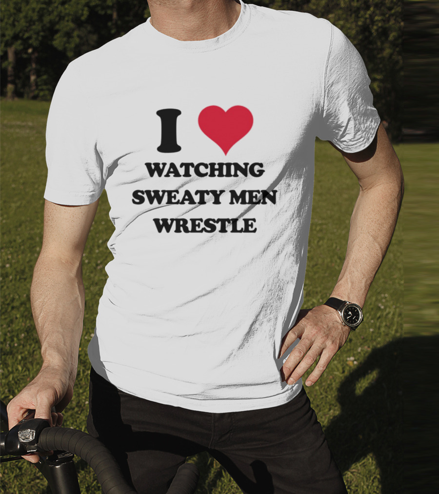 I Love Ing Sweaty Men Wrestle T-Shirt