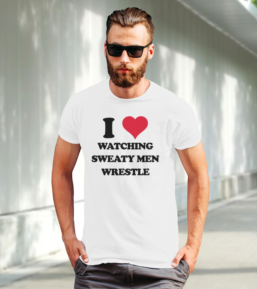 I Love Ing Sweaty Men Wrestle T-Shirt