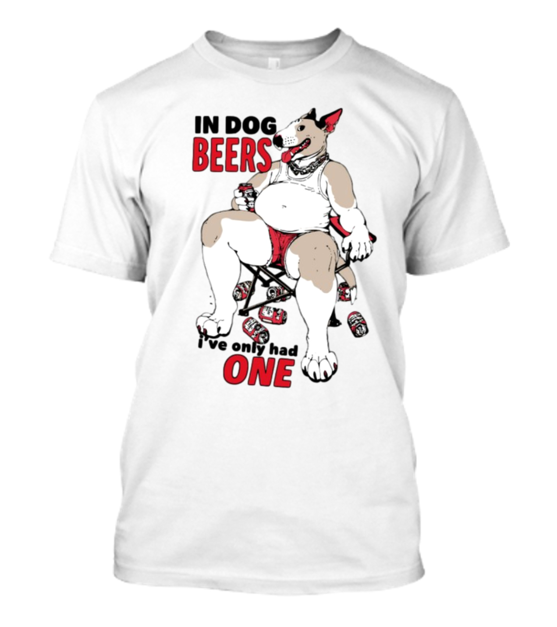 In Dog Beers I've Only Had One Funny Canine Beer Drinking Party T-Shirt