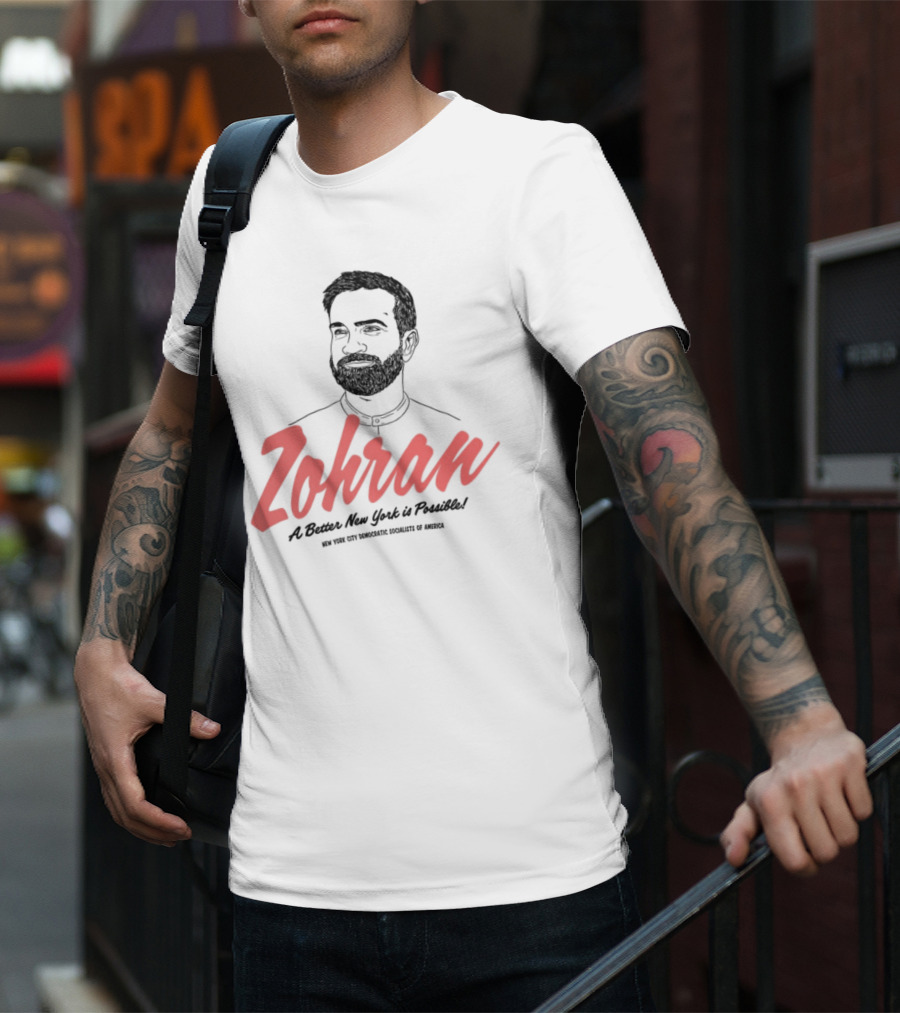 Zohran A Better New York Is Possible New York City Democratic Socialists Of America T-Shirt