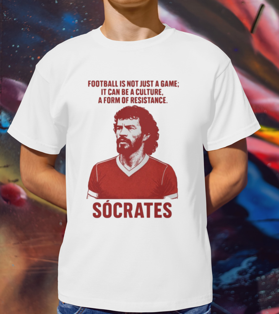 Football Is Not Just A Game It Can Be A Culture A Form Of Resistance Sócrates T-Shirt