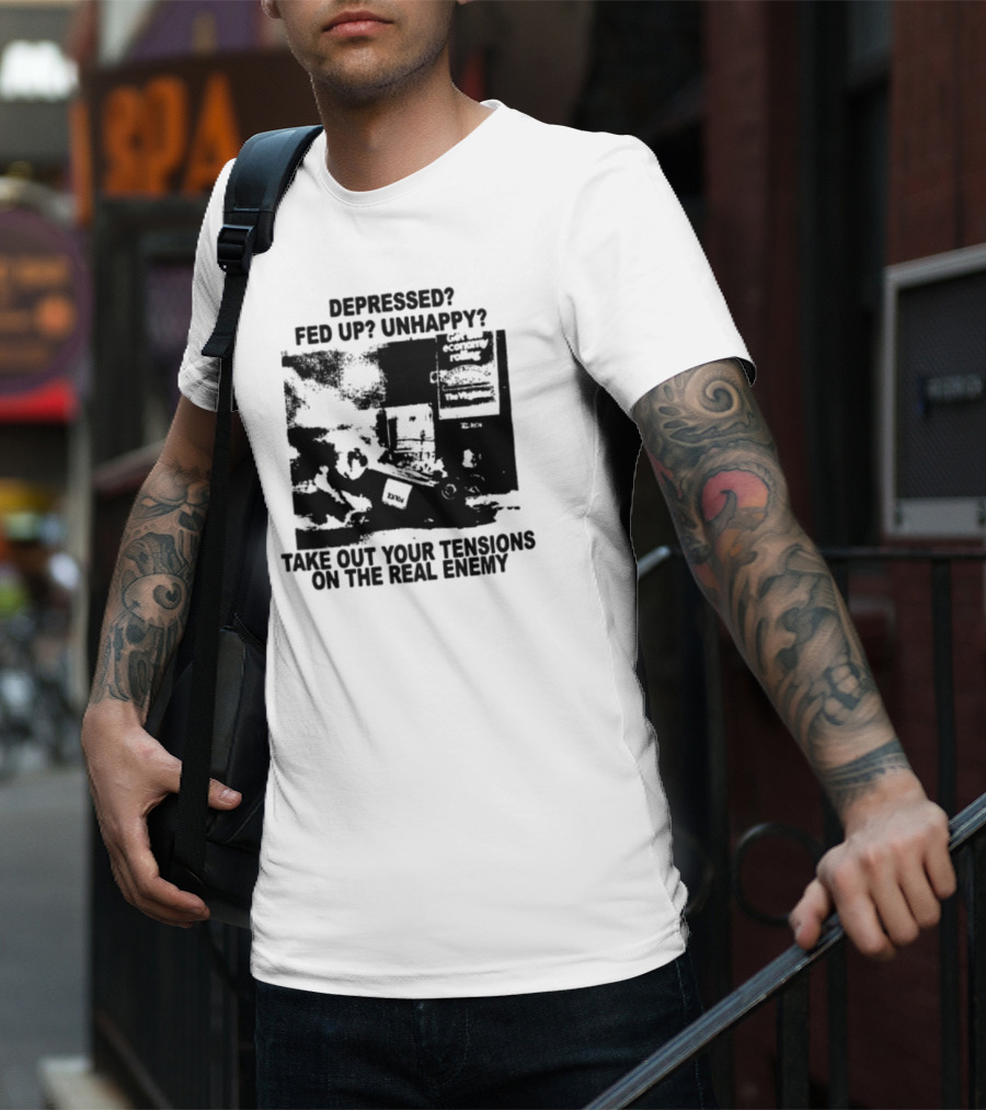 Depressed Fed Up Unhappy Yes Kick Em Feel Better Target The Real Enemy T-Shirt
