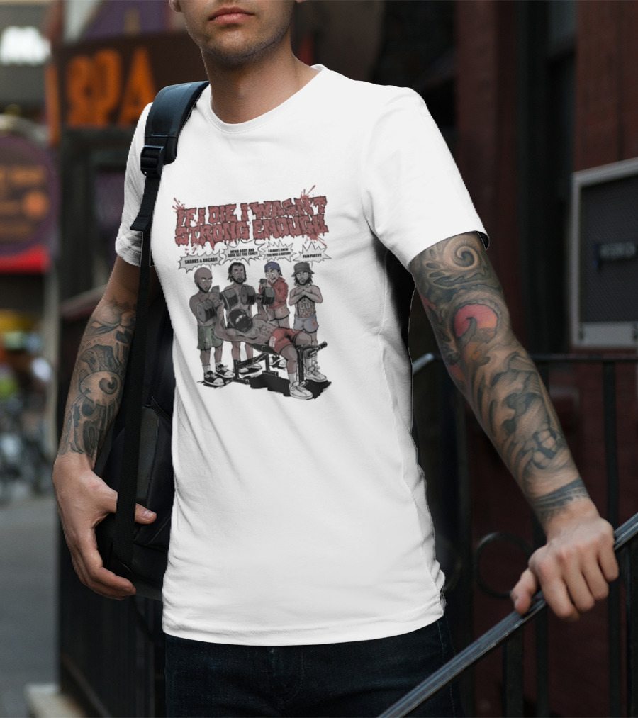 If I Die I Wasn't Strong Enough Sharks Orcas Mynd Body And Soul Set The Tone Pain Party T-Shirt