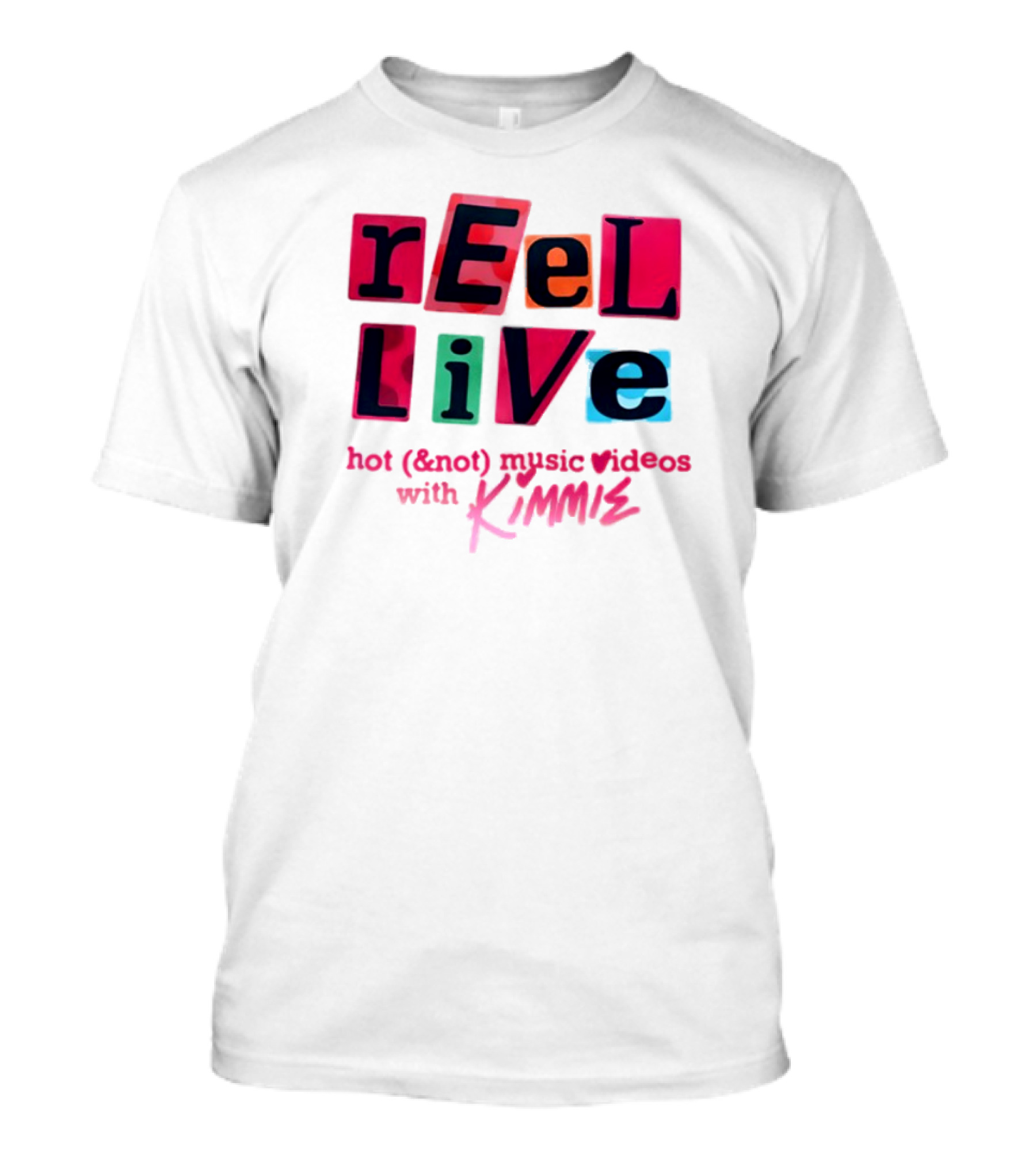 REEl LiVE Hot (<strong></strong>) Music Videos With KIMMIE T-Shirt