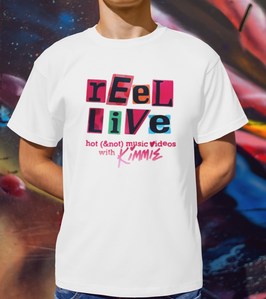 REEl LiVE Hot (<strong></strong>) Music Videos With KIMMIE T-Shirt