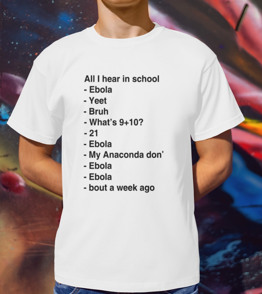 All I Hear In School Ebola Yeet Bruh VSCO Hydro Flask Sksksk And I Oop Basic Vibe Check Mood Tea Thirsty Be Gone T-Shirt