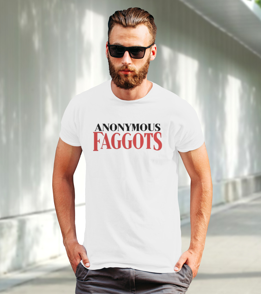 Anonymous Faggots T-Shirt