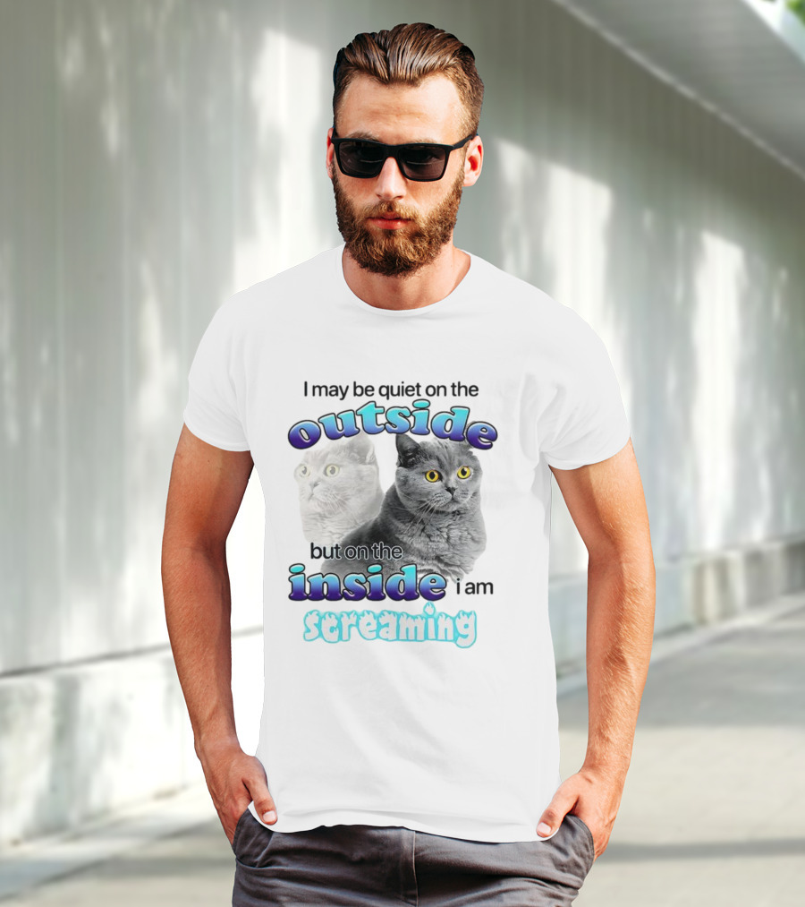 Cat I May Be Quiet On The Outside But On The Inside I Am Screaming T-Shirt