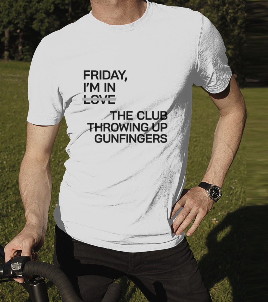 Friday I'm In Love The Club Throwing Up Gunfingers T-Shirt