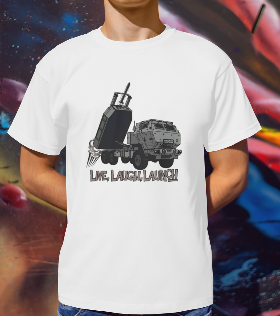 Himars Live Laugh Launch Rocket Vehicle T-Shirt
