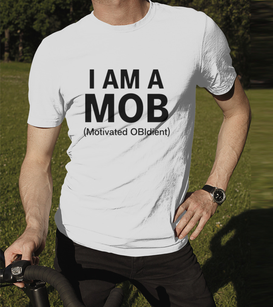 I Am A Mob Motivated Obidient T-Shirt