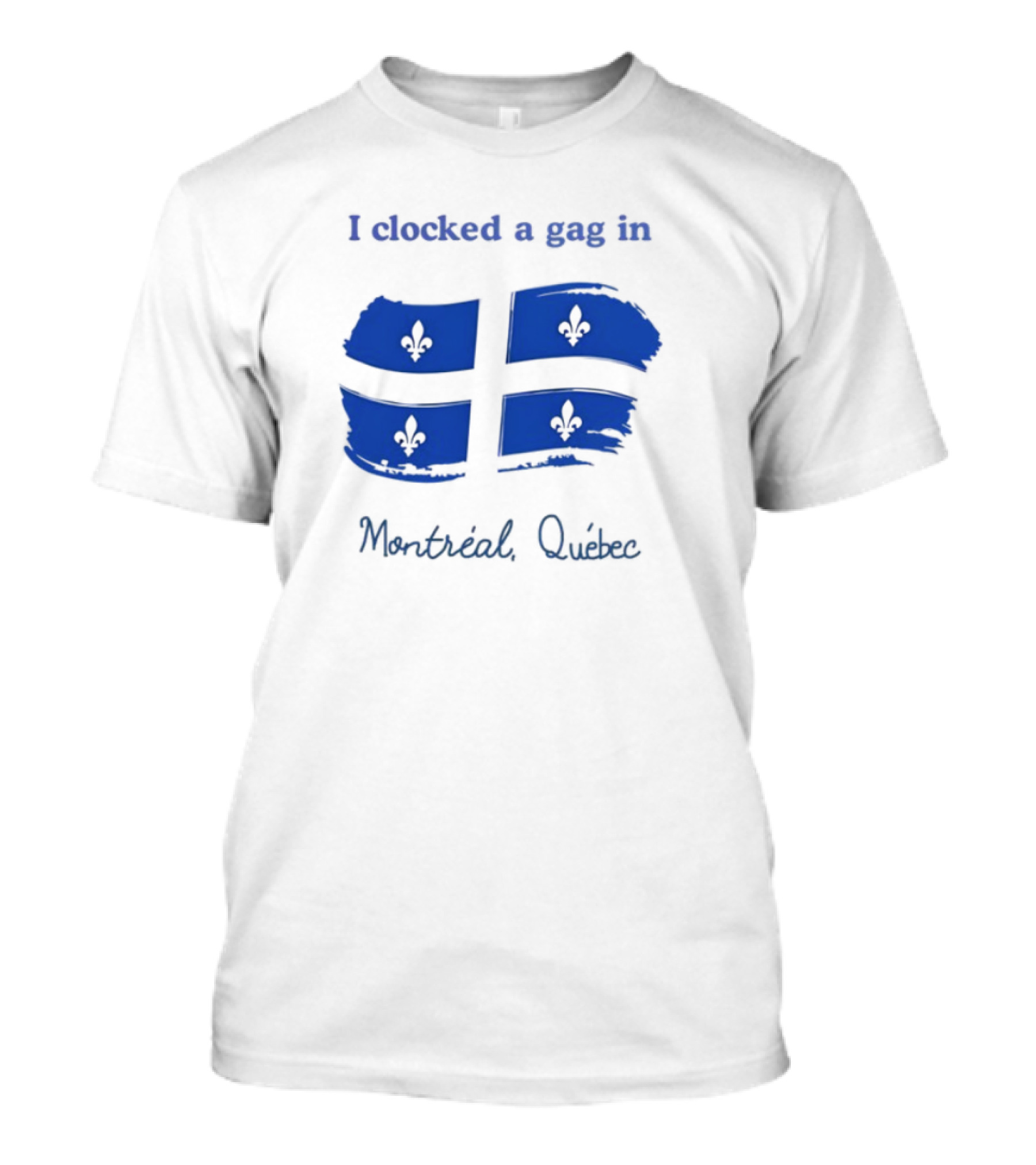 I Ed A Gag In Montreal Quebec Flag Fleurdelisé T-Shirt