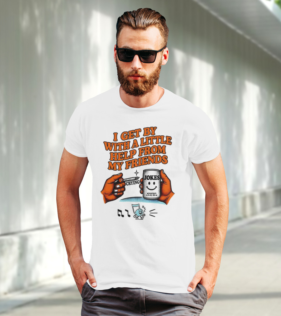 I Get By With A Little Help From My Friends Funny Crying Hands T-Shirt