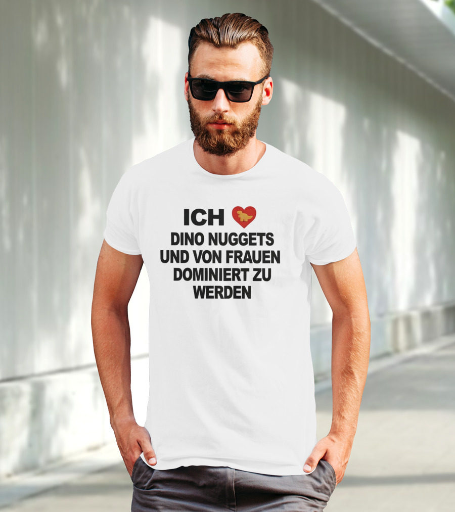 Ich Liebe Dino Nuggets Und Von Frauen Dominiert Werden Herz Dinosaurier Nugget T-Shirt