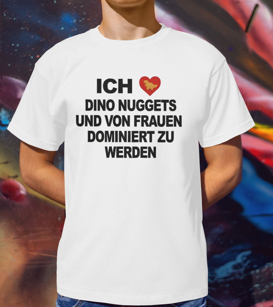 Ich Liebe Dino Nuggets Und Von Frauen Dominiert Werden Herz Dinosaurier Nugget T-Shirt