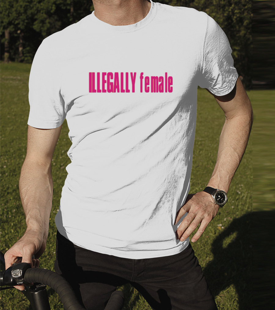 Illegally Female Bold Pink Empowerment Statement T-Shirt