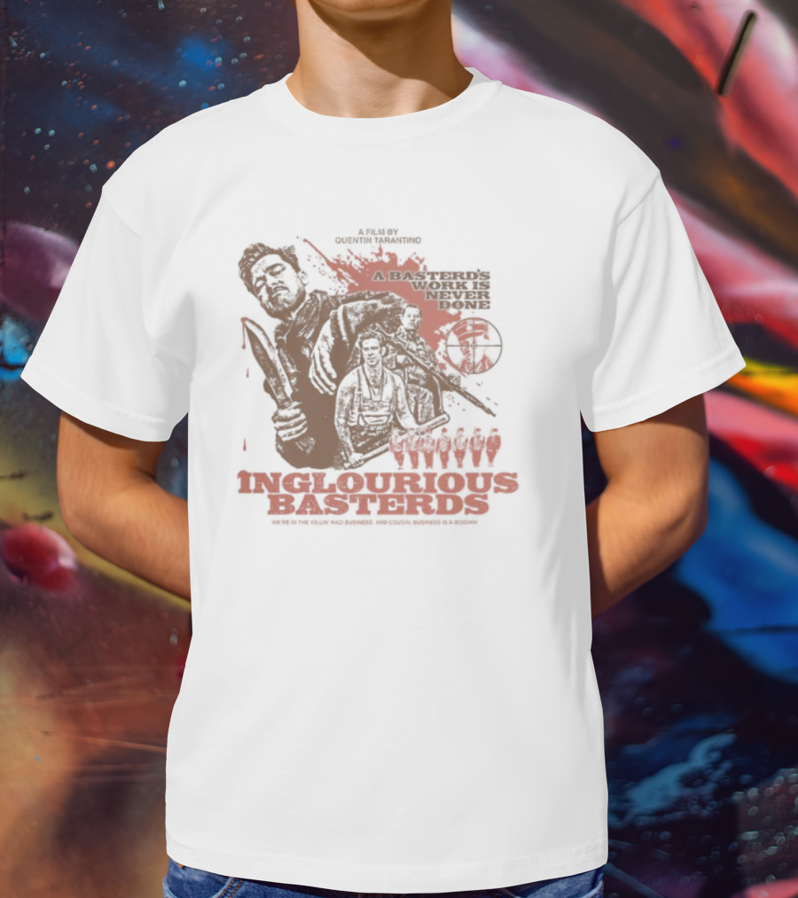 Inglourious Basterds A Basterds Work Is Never Done Tarantino Cult Movie Tribute T-Shirt
