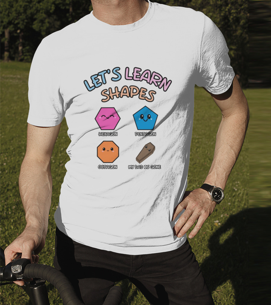 Let's Learn Shapes Dad Funny Coffin Hexagon Pentagons T-Shirt
