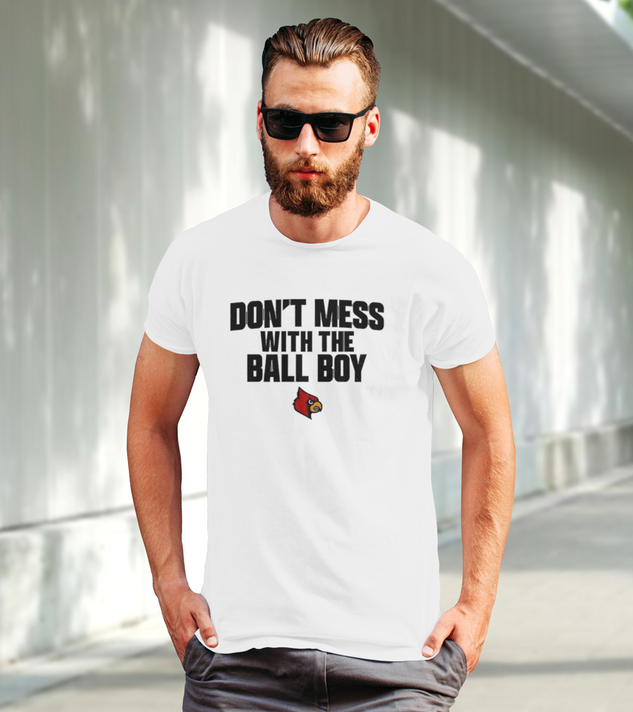 Louisville Cardinals Football Don't Mess With The Ball Boy T-Shirt