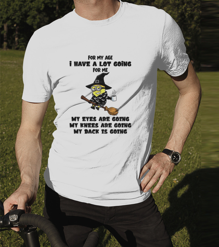 Minion Witches My Eyes Knees Back Going For My Age T-Shirt
