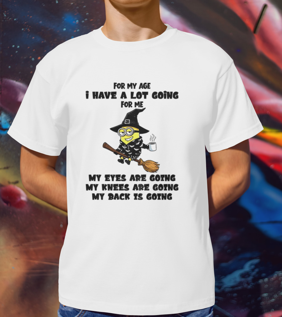 Minion Witches My Eyes Knees Back Going For My Age T-Shirt