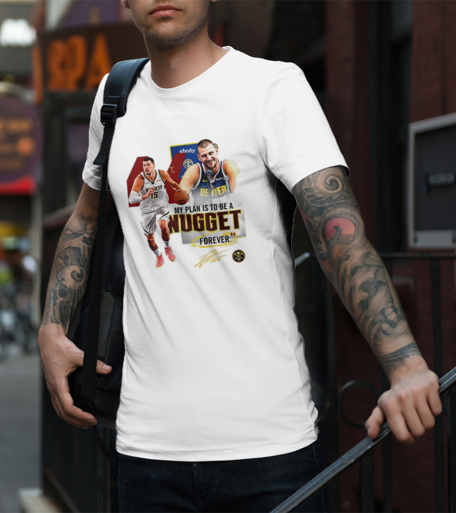 Nikola Jokic Denver Nuggets NBA My Plan Is To Be A Nugget Forever T-Shirt