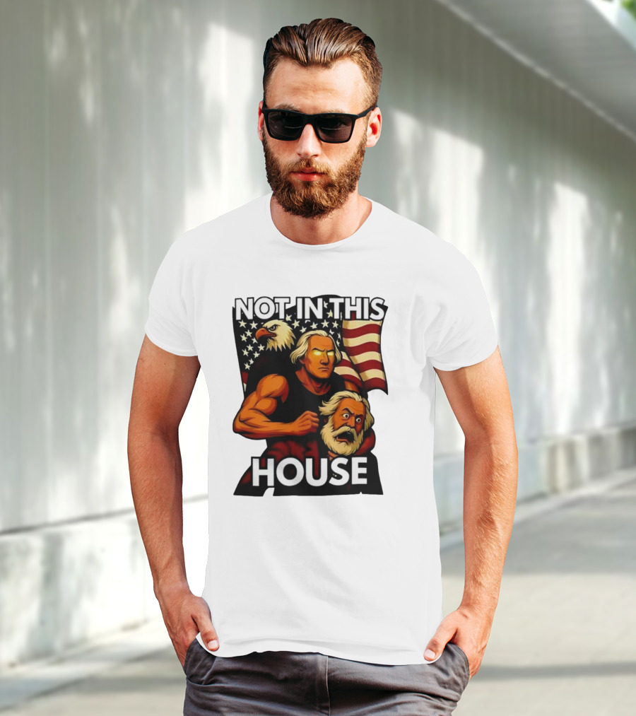 Not In This House George Washington Karl Marx Eagle Flag T-Shirt