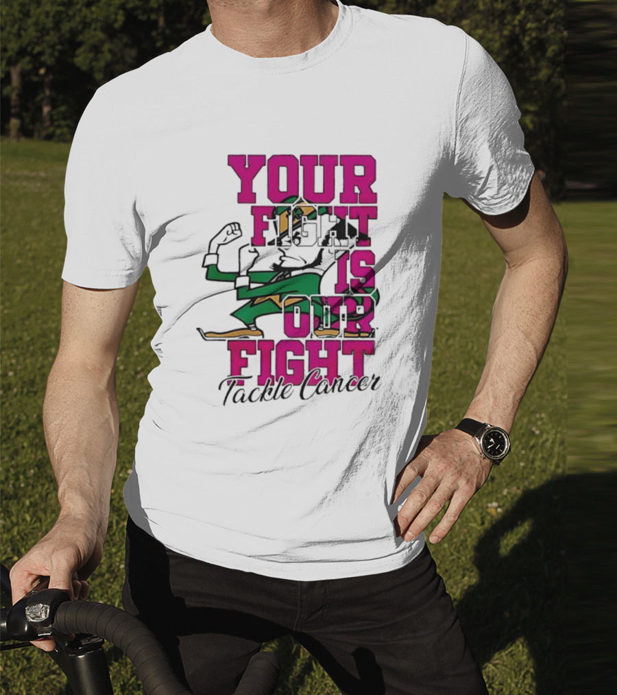 Notre Dame Fighting Irish Mascot Your Fight Is Our Fight Tackle Cancer T-Shirt