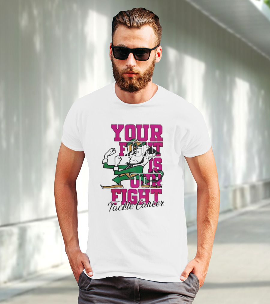 Notre Dame Fighting Irish Mascot Your Fight Is Our Fight Tackle Cancer T-Shirt