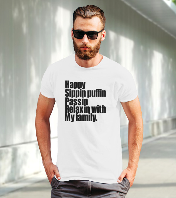 Teedra Moses Happy Sippin' Puffin' Passin' Relaxin' With My Family T-Shirt