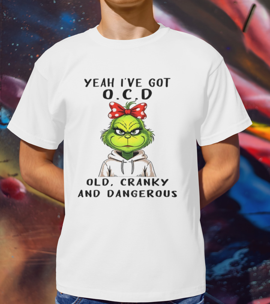The Grinch Yeah I've Got O.C.D Old Cranky And Dangerous Red Bow T-Shirt