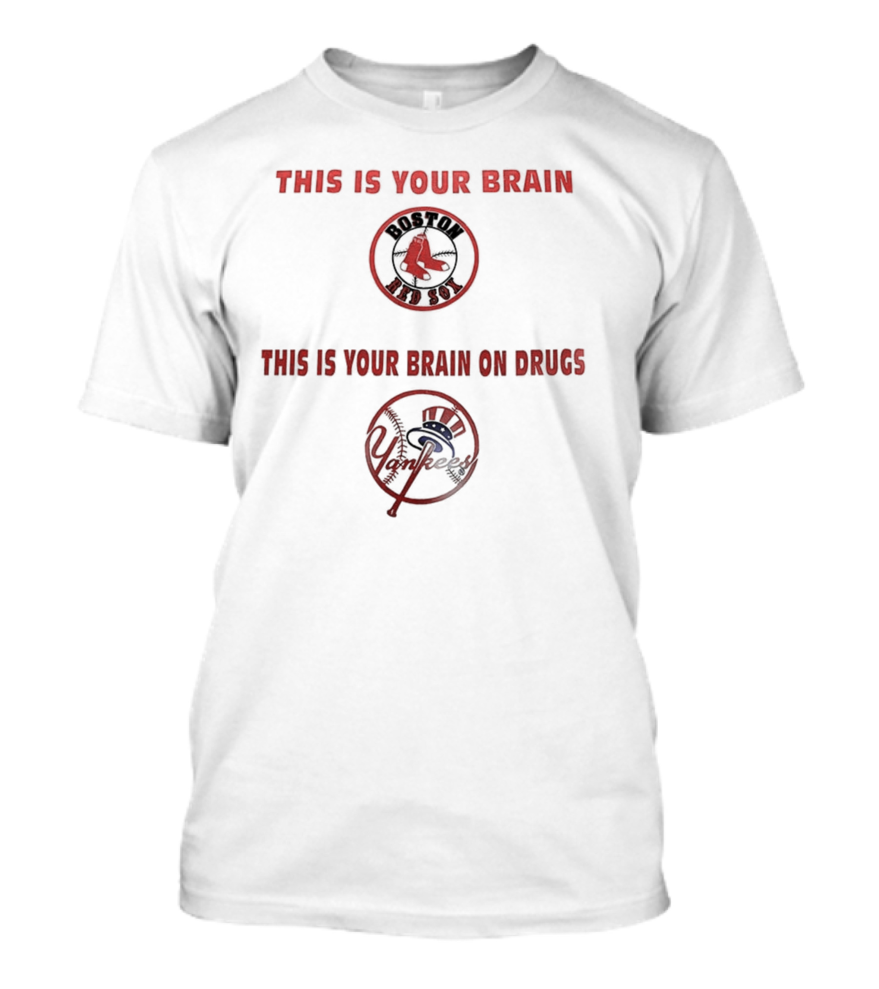 This Is Your Brain Boston Red Sox This Is Your Brain On Drugs New York Yankees T-Shirt