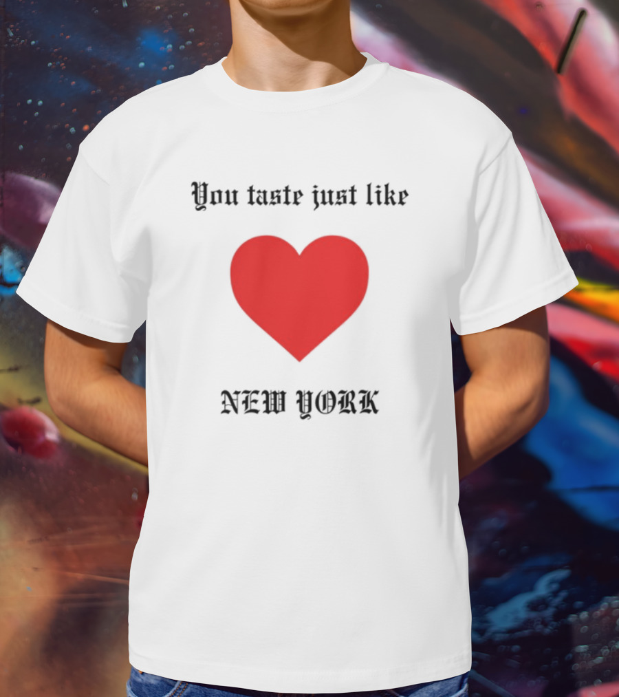 You Taste Like New York Heart T-Shirt