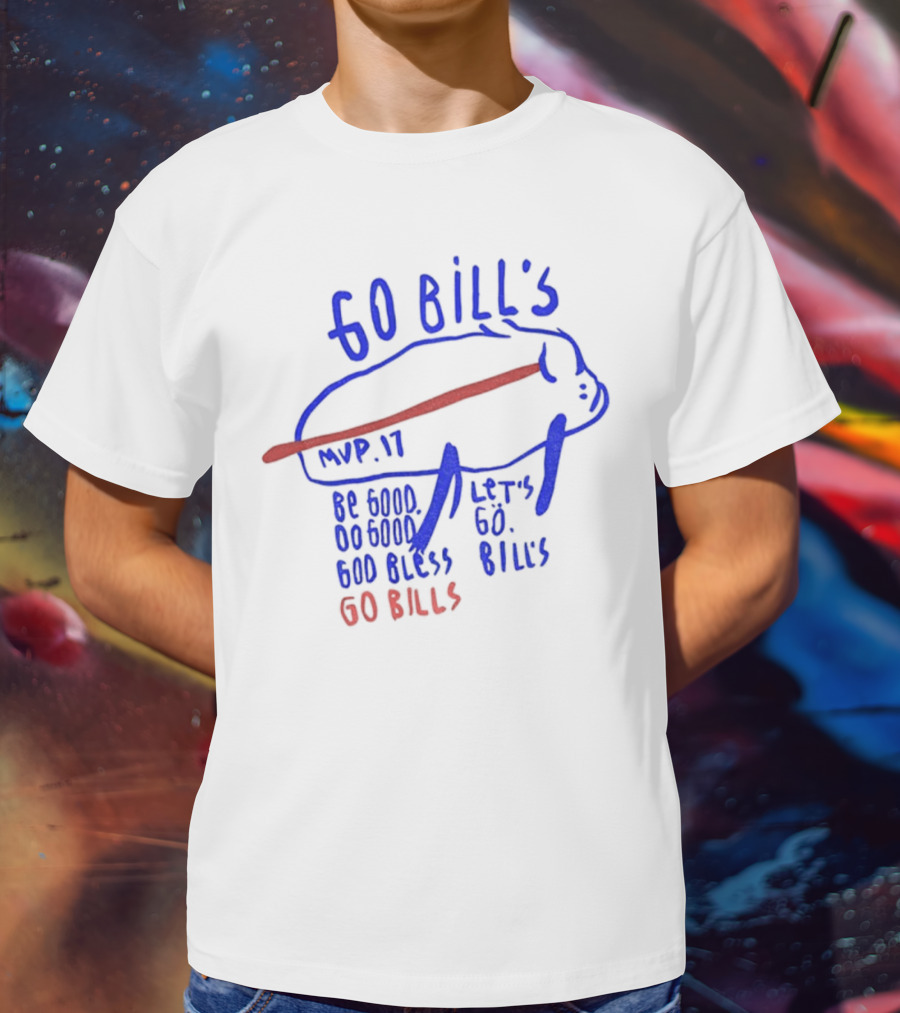 Go Bills MVP 17 Be Good Do Good God Bless Let's Go Bills Go Bills T-Shirt