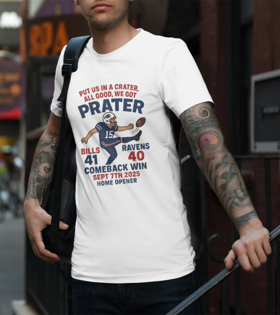 Buffalo Bills Comeback Win Matt Prater Game Winning Kick Vs Ravens Sept 7th 2025 Home Opener T-Shirt