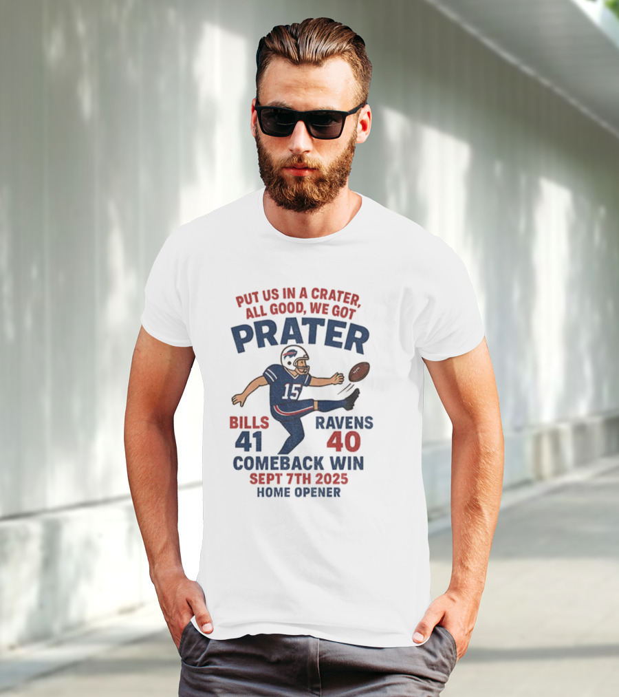 Buffalo Bills Comeback Win Matt Prater Game Winning Kick Vs Ravens Sept 7th 2025 Home Opener T-Shirt